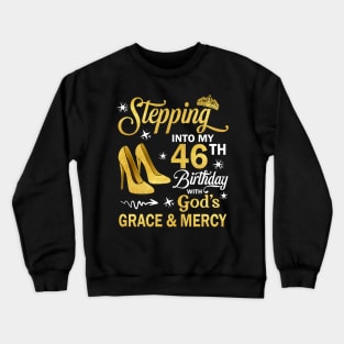 Stepping Into My 46th Birthday With God's Grace & Mercy Bday Crewneck Sweatshirt